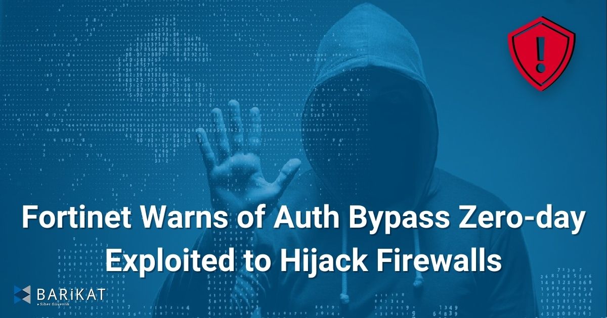 Fortinet Warns of Auth Bypass Zero-day Exploited to Hijack Firewalls