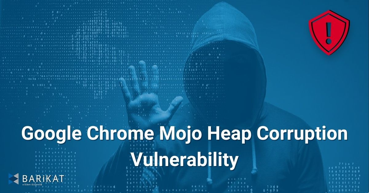 Google Chrome Mojo Heap Corruption Vulnerability