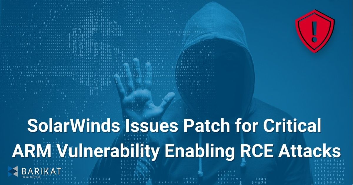 SolarWinds Issues Patch for Critical ARM Vulnerability Enabling RCE Attacks