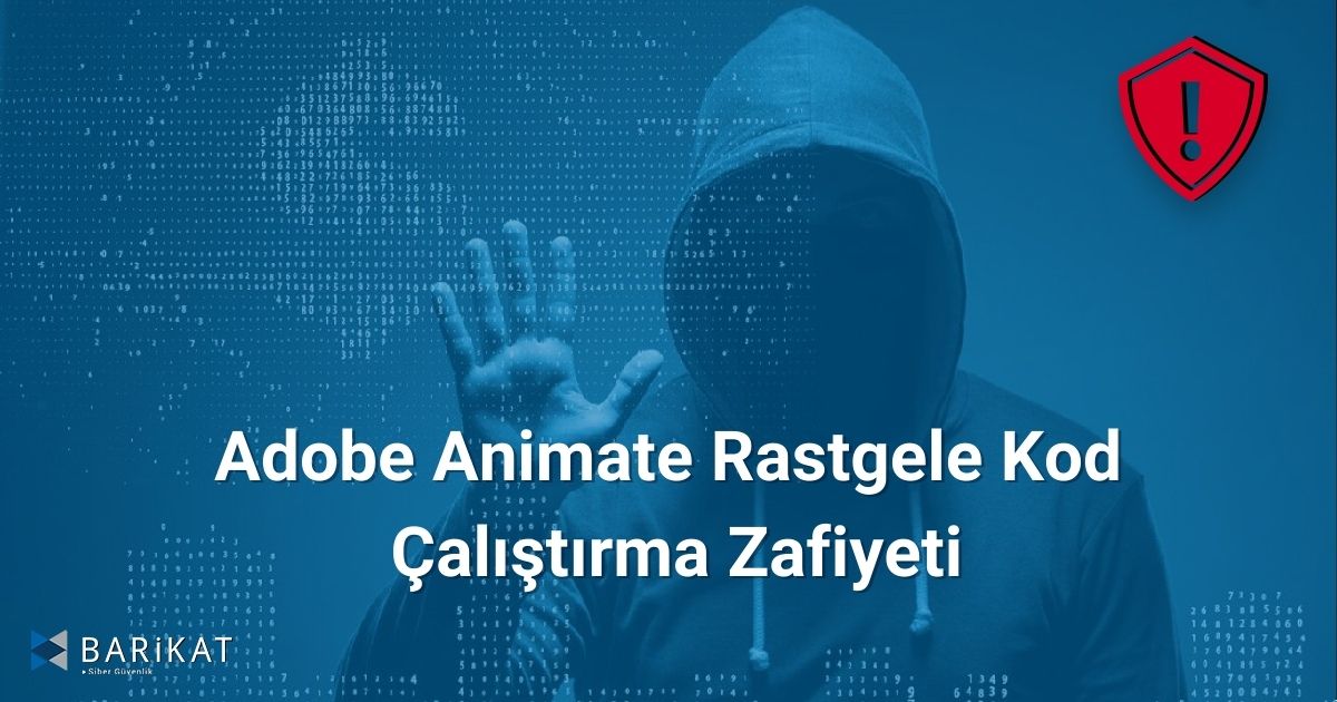 Adobe Animate Rastgele Kod Çalıştırma Zafiyeti