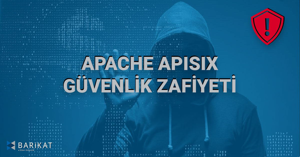 Apache APISIX Güvenlik Zafiyeti