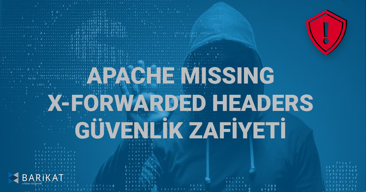 Apache Missing X-Forwarded Headers Güvenlik Zafiyeti