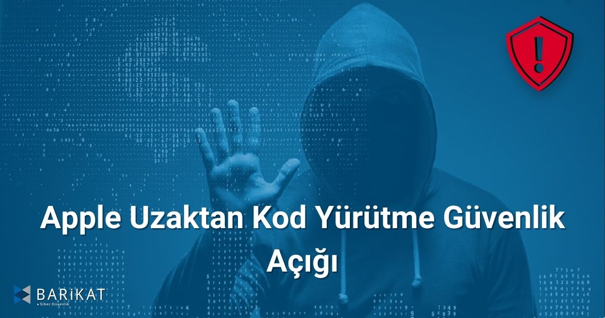 Apple Uzaktan Kod Yürütme Güvenlik Açığı