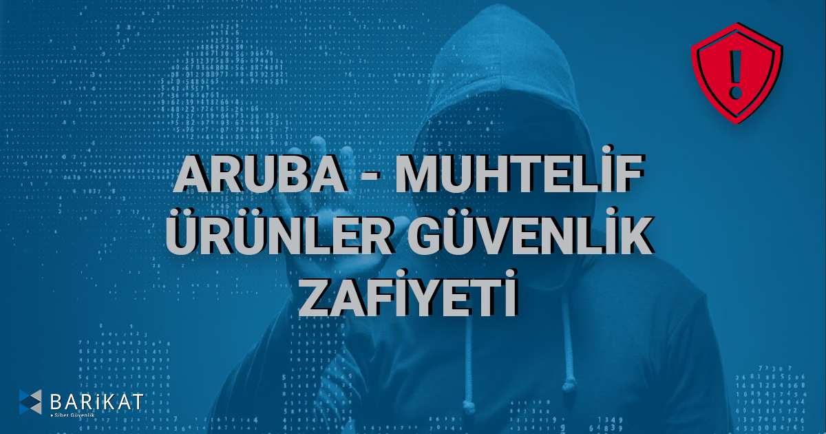 Aruba - Muhtelif Ürünler Güvenlik Zafiyeti