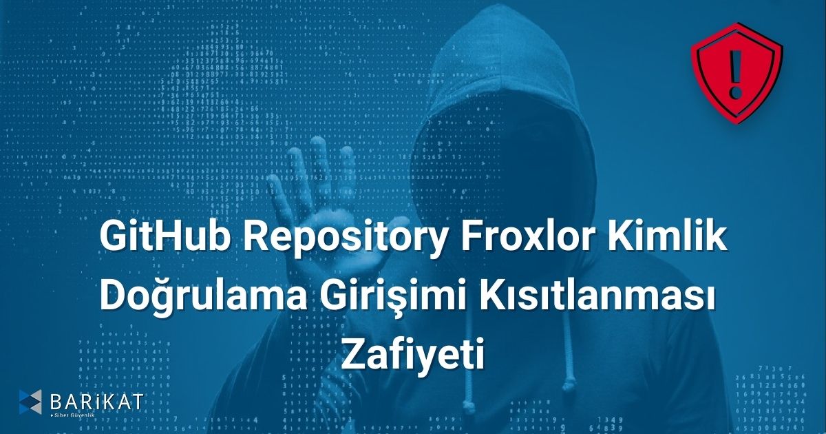 GitHub Repository Froxlor Kimlik Doğrulama Girişimi Kısıtlanması Zafiyeti