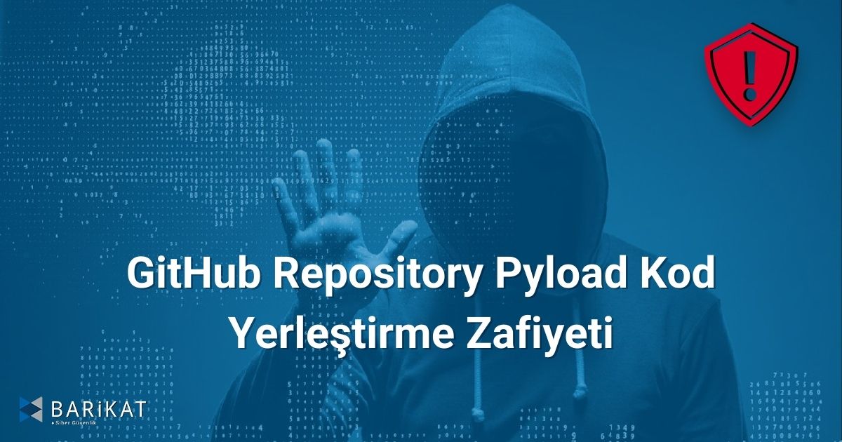 GitHub Repository Pyload Kod Yerleştirme Zafiyeti