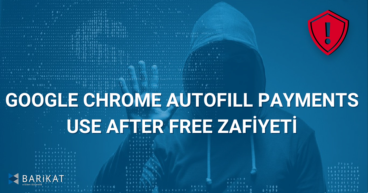 Google Chrome Autofill Payments Use After Free Zafiyeti