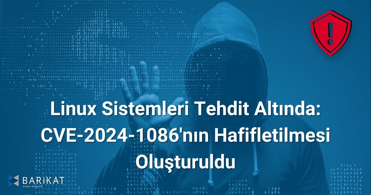 Linux Sistemleri Tehdit Altında: CVE-2024-1086'nın Hafifletilmesi Oluşturuldu