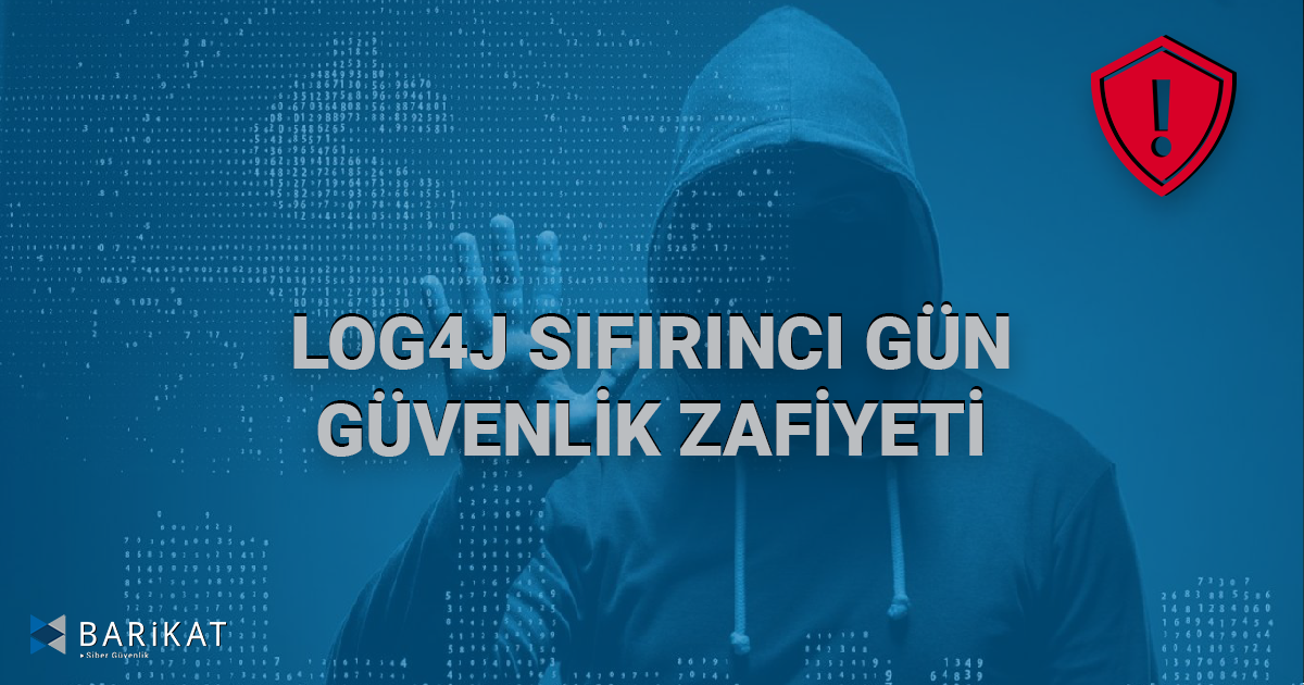 Log4j Sıfırıncı Gün Güvenlik Zafiyeti