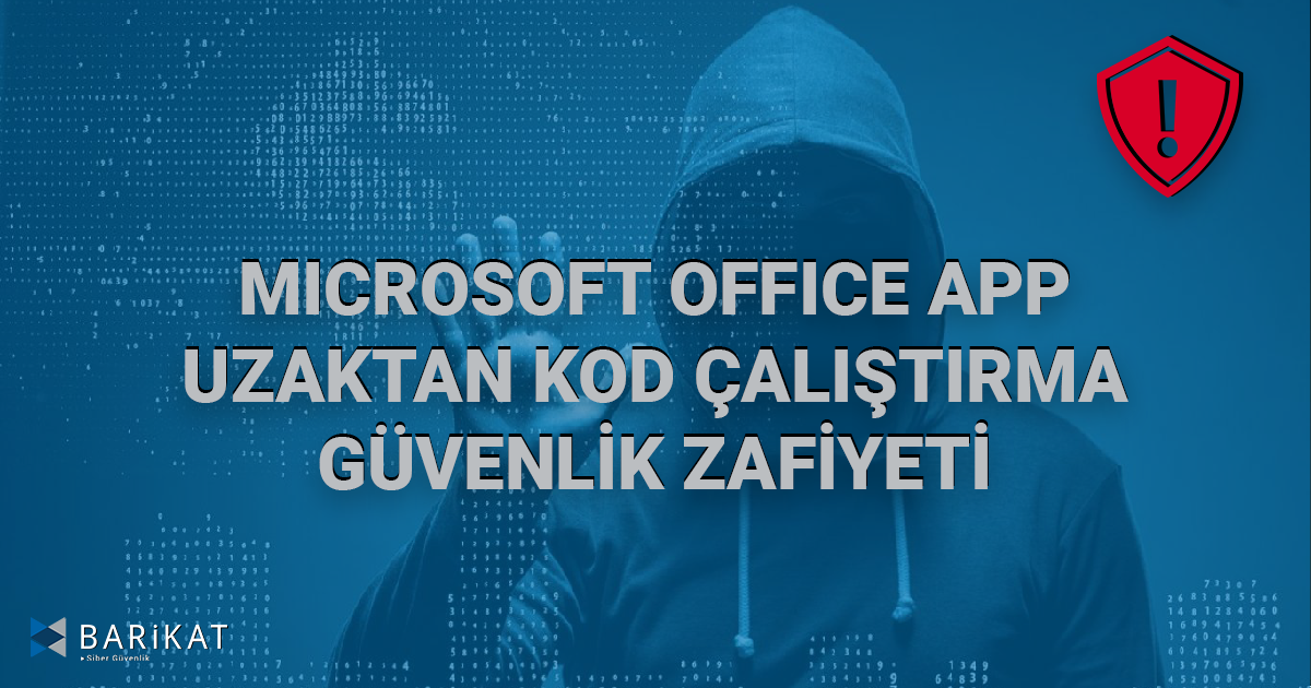 Microsoft Office App Uzaktan Kod Çalıştırma Güvenlik Zafiyeti