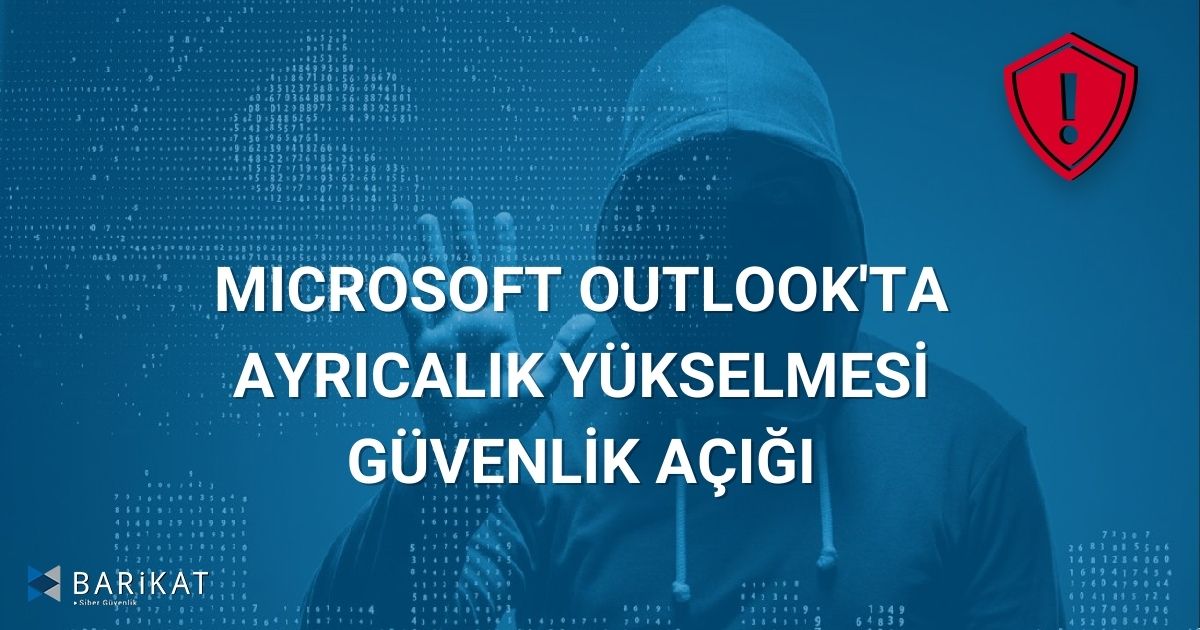 Microsoft Outlook'ta Ayrıcalık Yükselmesi Güvenlik Açığı