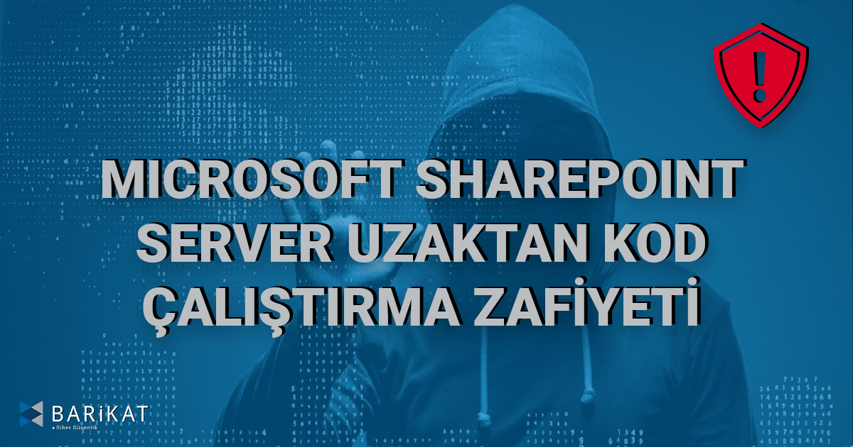 Microsoft SharePoint Server Uzaktan Kod Çalıştırma Zafiyeti