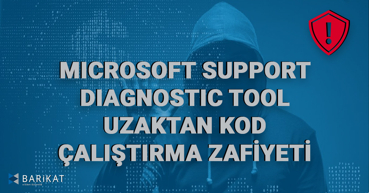 Microsoft Support Diagnostic Tool Uzaktan Kod Çalıştırma Zafiyeti