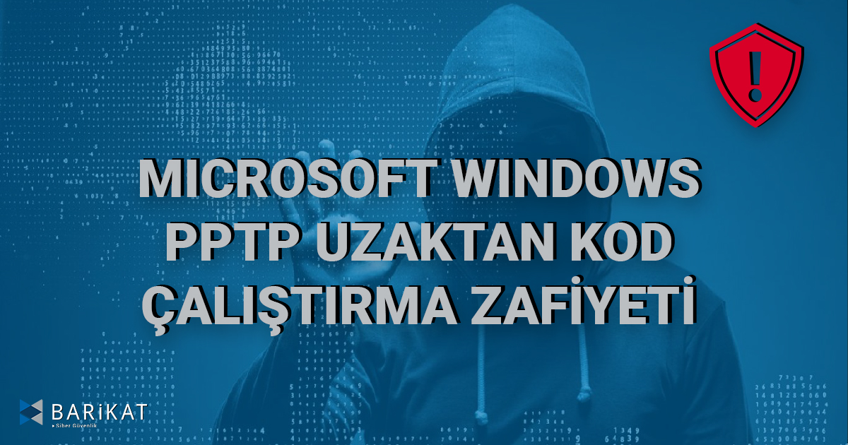 Microsoft Windows PPTP Uzaktan Kod Çalıştırma Zafiyeti