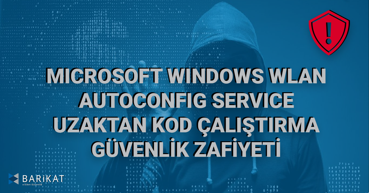 Microsoft Windows WLAN AutoConfig Service Uzaktan Kod Çalıştırma Güvenlik Zafiyeti