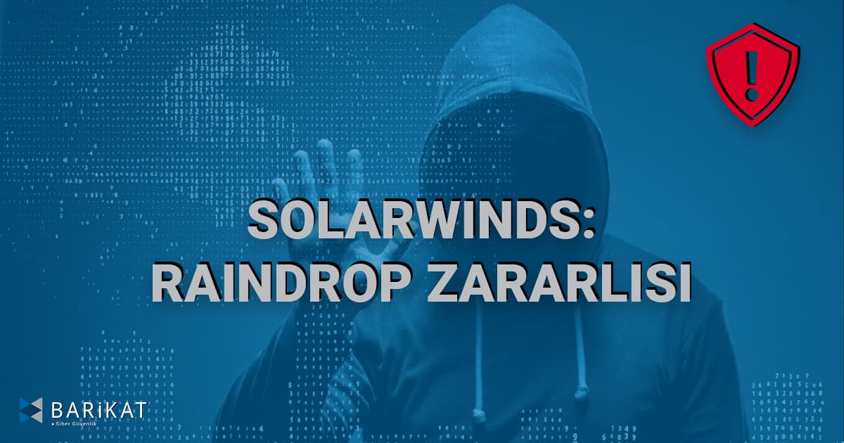 SolarWinds: Raindrop Zararlısı