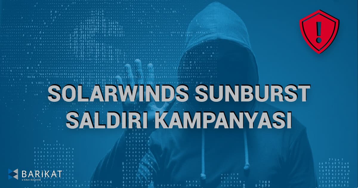 SolarWinds Sunburst Saldırı Kampanyası