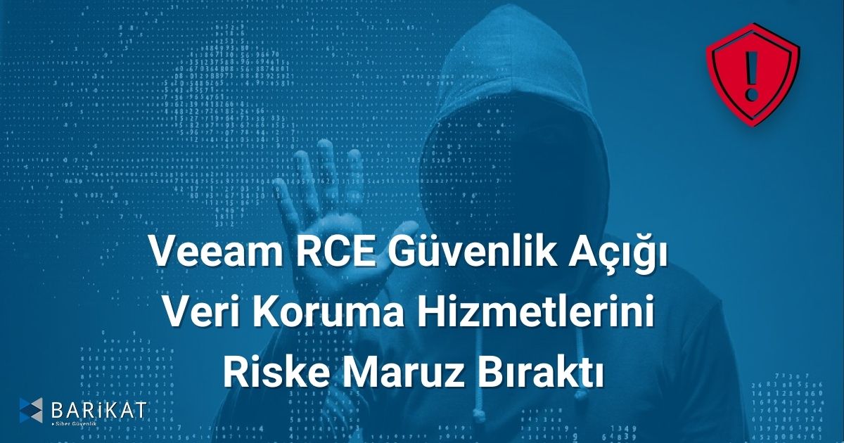 Veeam RCE Güvenlik Açığı Veri Koruma Hizmetlerini Riske Maruz Bıraktı