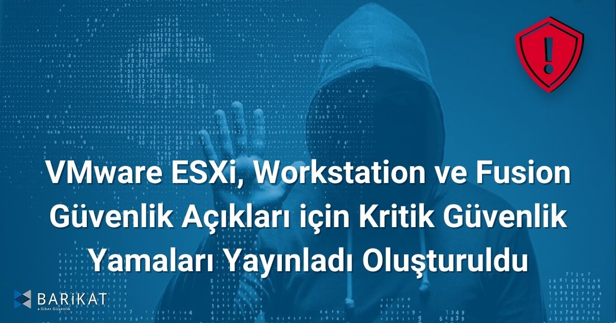 VMware ESXi, Workstation ve Fusion Güvenlik Açıkları için Kritik Güvenlik Yamaları Yayınladı Oluşturuldu