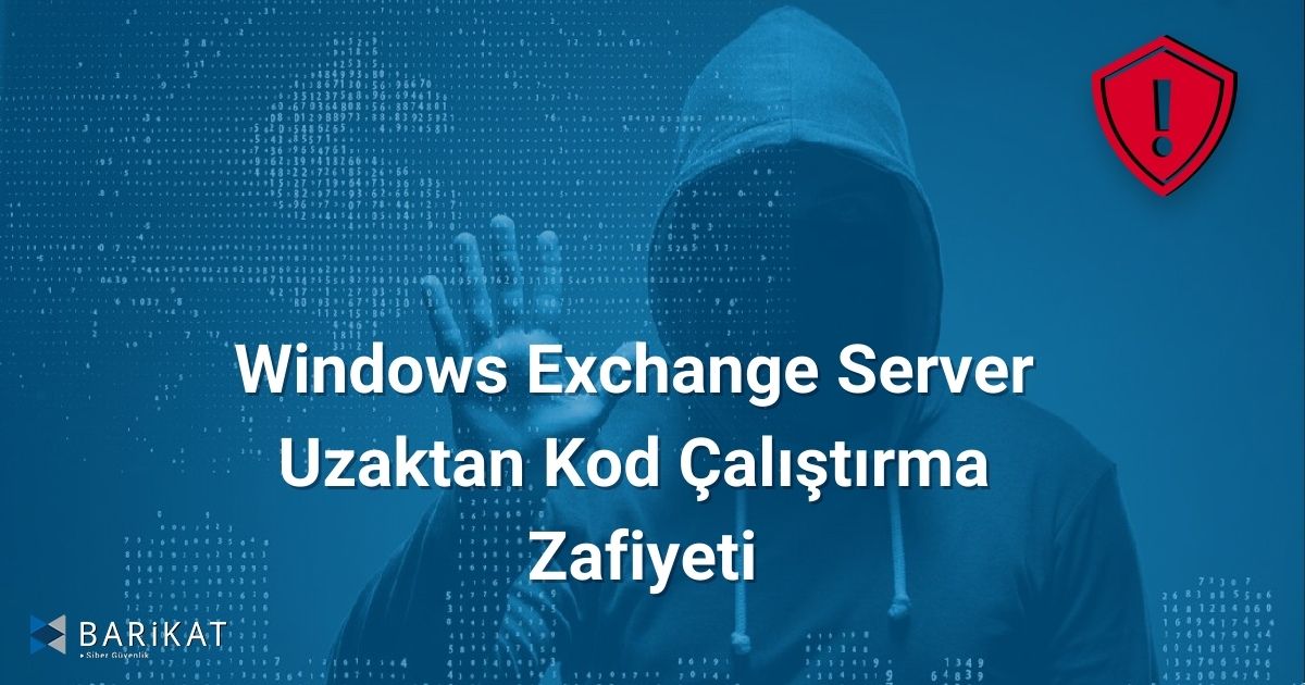 Windows Exchange Server Uzaktan Kod Çalıştırma Zafiyeti