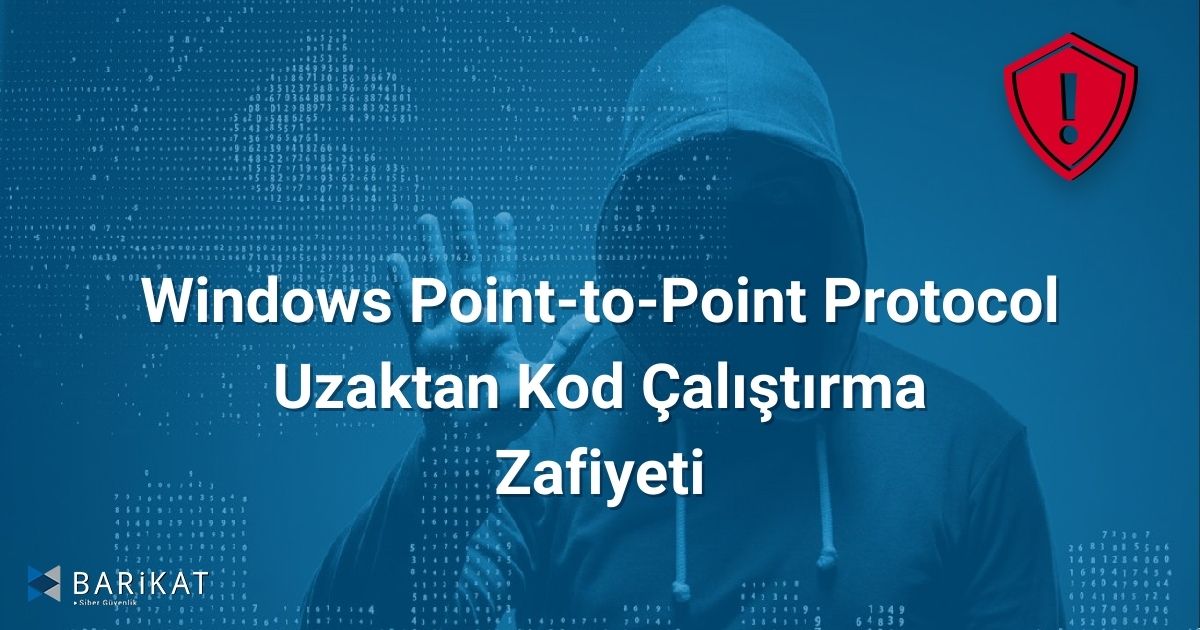 Windows Point-to-Point Protocol Uzaktan Kod Çalıştırma Zafiyeti