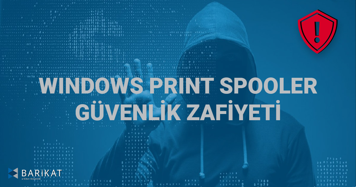 Windows Print Spooler Güvenlik Zafiyeti